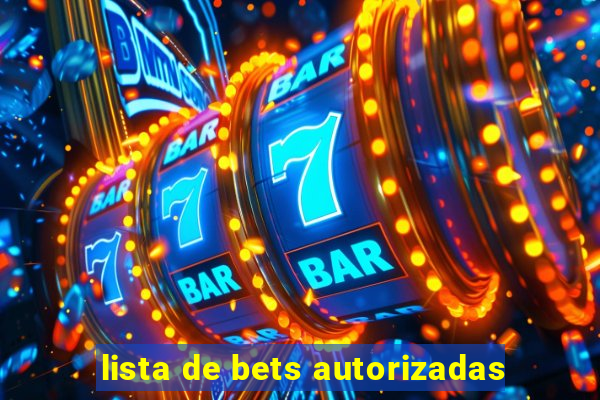 lista de bets autorizadas